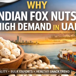 WHY INDIAN FOX NUTS IS A HIGH DEMAND IN UAE